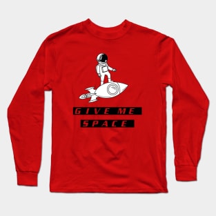 Give Me Some Space Long Sleeve T-Shirt